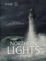 Northern Lights: The Age of Scottish Lighthouses (Hardback)