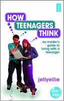 How Teenagers Think: An Insider's Guide to Living with a Teenager (Paperback)