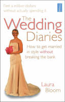 The Wedding Diaries: How to Get Married in Style without Breaking the Bank (Paperback)