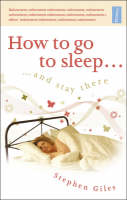 How to Go to Sleep ... and Stay There (Paperback)