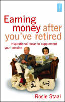 Earning Money After You've Retired: Inspirational Ideas to Supplement Your Pension (Paperback)