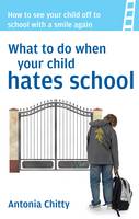 What to Do When Your Child Hates School: How to See Your Child Off to School with a Smile Again (Paperback)