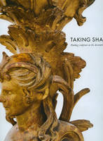 Taking Shape: Finding Sculpture in the Decorative Arts (Hardback)