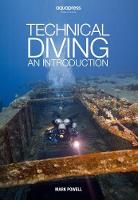 Technical Diving: An Introduction by Mark Powell (Paperback)