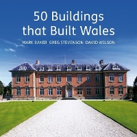 50 Buildings that Built Wales