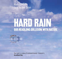 Hard Rain: Our Headlong Collision with Nature (Paperback)
