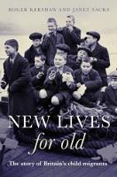 New Lives for Old: The Story of Britain's Home Children (Hardback)