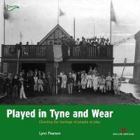 Played in Tyne and Wear: Charting the Heritage of People at Play - Played in Britain (Paperback)