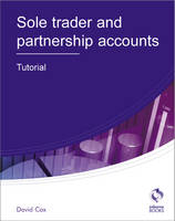 Sole Trader and Partnership Accounts Tutorial - AAT Accounting - Level 3 Diploma in Accounting (Paperback)