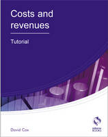 Costs and Revenues Tutorial - AAT Accounting - Level 3 Diploma in Accounting (Paperback)