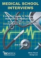 Medical School Interviews: a Practical Guide to Help You Get That Place at Medical School - Over 150 Questions Analysed. Includes Mini-multi Interviews