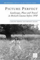 Picture Perfect: Landscape, Place and Travel in British Cinema before 1930 (Paperback)