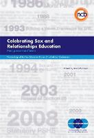 Celebrating Sex and Relationships Education: Past, Present and Future - Proceedings of the Sex Education Forum 21st Birthday Conference (Paperback)