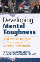 Developing Mental Toughness: Gold Medal Strategies for Transforming Your Business Performance (Paperback)