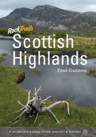 Rock Trails Scottish Highlands: A Hillwalker's Guide to the Geology & Scenery (Paperback)