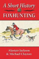 A Short History of Foxhunting (Hardback)