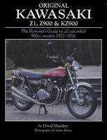 Original Kawasaki Z1, Z900 and KZ900: The Restorer's Guide to All Aircooled 900cc Models, 1972-1976 (Hardback)