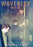 Waverley Route: The Life, Death and Rebirth of the Borders Railway (Paperback)