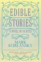 Edible Stories: A Novel in Sixteen Delicious Courses (Paperback)