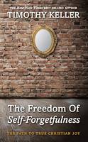 The Freedom of Self Forgetfulness: The Path to the True Christian Joy (Paperback)
