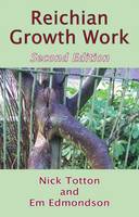 Reichian Growth Work: Melting the Blocks to Life and Love (Paperback)