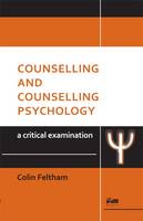 Counselling and Counselling Psychology: A Critical Examination - Critical Examination (Paperback)