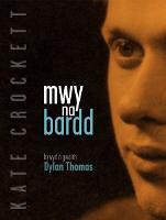 Mwy Na Bardd - Bywyd a Gwaith Dylan Thomas