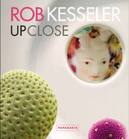 Rob Kesseler: Up Close (Hardback)