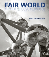 Fair World: A History of World's Fairs and Expositions from London to Shanghai 1851-2010 (Hardback)
