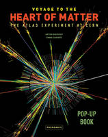Voyage to the Heart of Matter: The ATLAS Experiment at CERN (Hardback)
