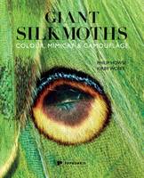 Giant Silkmoths: Colour, Mimicry & Camouflage (Paperback)