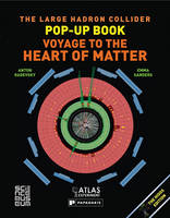 Large Hadron Collider Pop-Up Book, The: Voyage to the Heart of Matter (Hardback)