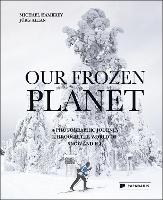 Our Frozen Planet: A Photographic Journey Through the World of Snow and Ice (Hardback)