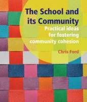 The School and its Community: Practical Ideas for Fostering Community Cohesion
