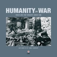Humanity in War: 150 years of the Red Cross in photographs (Hardback)