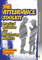 The Attendance Toolkit: Practical Activities for Addressing Absence in Young People Aged 6-13 (Paperback)
