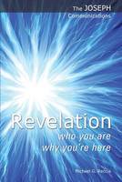 Revelation - Who You are; Why You're Here - The Joseph Communications 1 (Paperback)