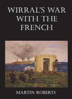 Wirral's War with the French (Paperback)