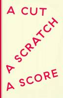 A Cut a Scratch a Score (Paperback)