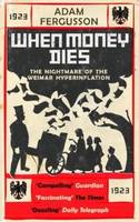 When Money Dies: the Nightmare of the Weimar Collapse (Paperback)