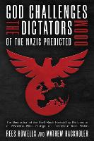 God Challenges the Dictators, Doom of the Nazis Predicted: The Destruction of the Third Reich Foretold by the Director of Swansea Bible College, An Intercessor from Wales (Hardback)