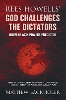 Rees Howells' God Challenges the Dictators, Doom of Axis Powers Predicted: Victory for Christian England and Release of Europe Through Intercession and Spiritual Warfare, Bible College of Wales (Paperback)
