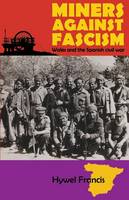 Miners Against Fascism: Wales and the Spanish Civil War (Paperback)