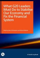What G20 Leaders Must Do to Stabilise Our Economy and Fix the Financial System - VoxEU.Org Books (Paperback)