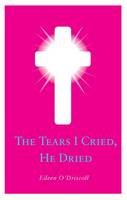 The Tears I Cried, He Dried (Paperback)