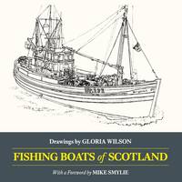 Fishing Boats of Scotland: Drawings by Gloria Wilson