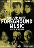 Foreground Music - A Life in Fifteen Gigs