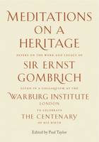 Meditations on a Heritage: Papers on the Work and Legacy of Sir Ernst Gombrich (Paperback)