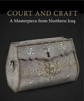 Court & Craft: A Masterpiece from Northern Iraq (Paperback)