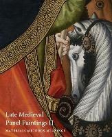 Late Medieval Panel Paintings. Volume 2: Methods, Materials and Meanings (Paperback)